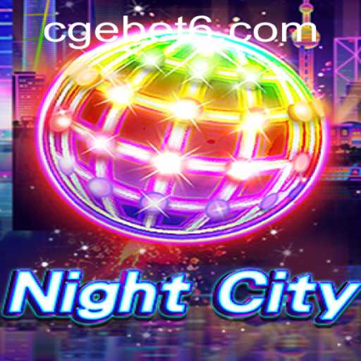 Explore NightCity: Unveiling a New Realm of Adventure with CGEBET